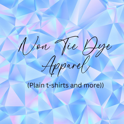 Non Tie Dye Apparel and more
