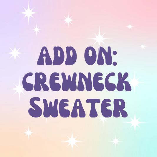 Tie Dye Kit Add-on: Crewneck Sweater